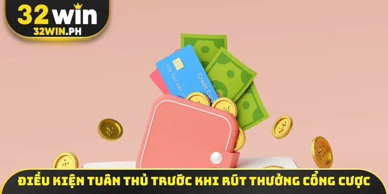 Điều kiện tuân thủ trước khi rút thưởng cổng cược