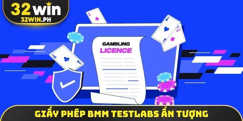 Giấy Phép Hoạt Động 32WIN Giấy phép BMM Testlabs ấn tượng