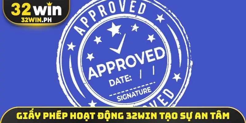 Giấy Phép Hoạt Động 32WIN Giấy phép hoạt động 32WIN tạo sự an tâm