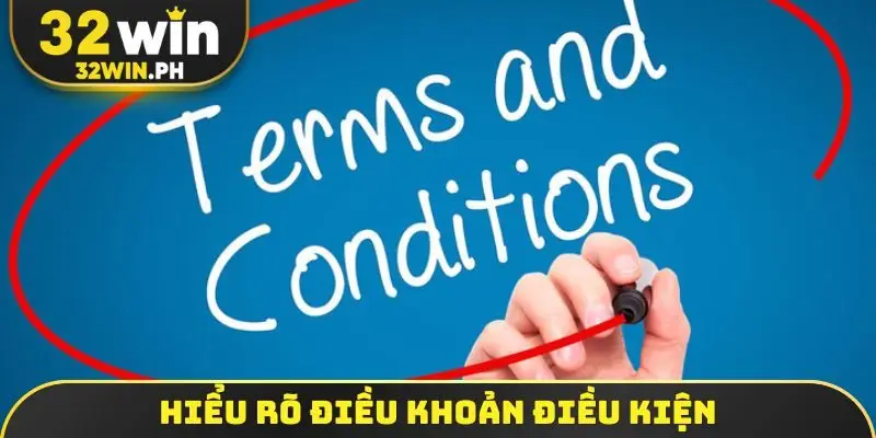 Điều Khoản Điều Kiện 32WIN Hiểu rõ điều khoản điều kiện