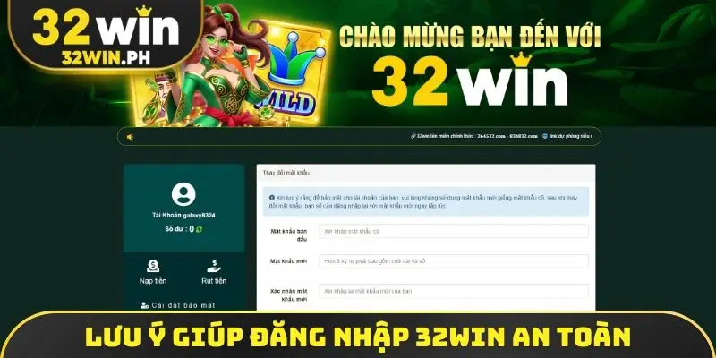 Đăng Nhập 32WIN Lưu ý giúp đăng nhập 32WIN an toàn
