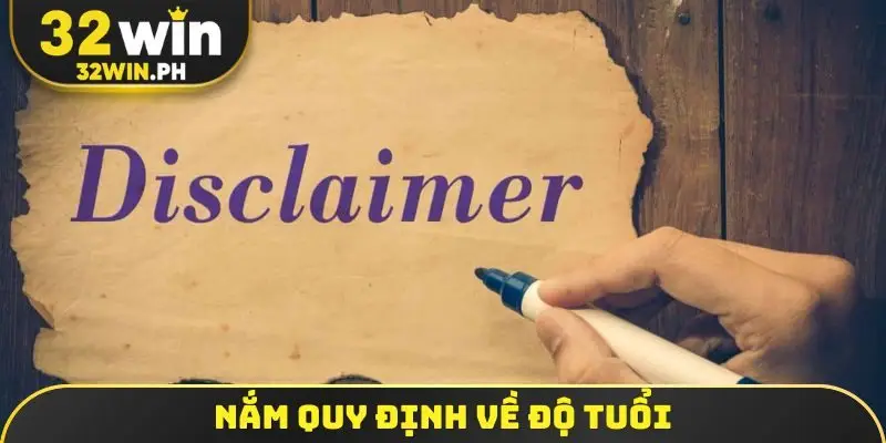 Miễn Trừ Trách Nhiệm 32WIN Nắm quy định về độ tuổi