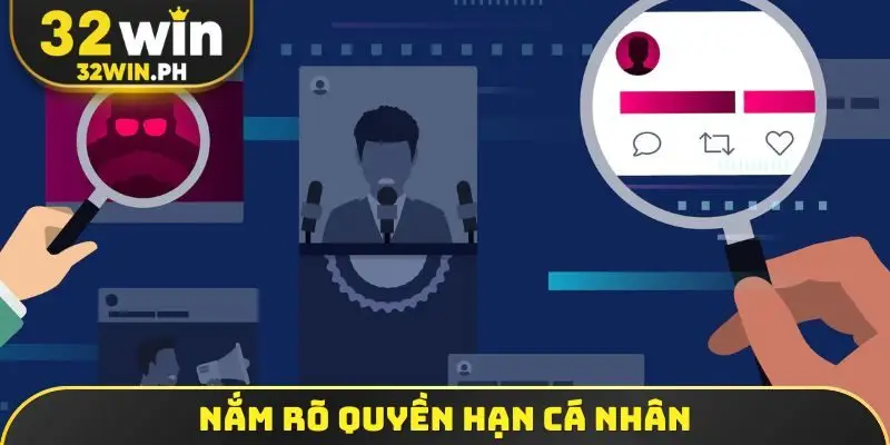 Quyền Riêng Tư 32WIN Nắm rõ quyền hạn cá nhân