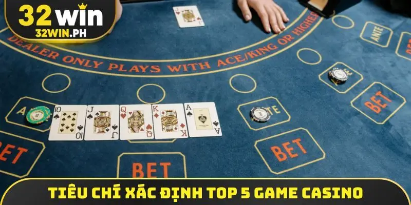 Top 5 Game Casino Dễ Thắng, Ring Thưởng Lớn Trong 2026 Tiêu chí xác định top 5 game Casino