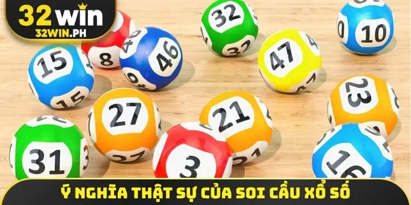 Ý nghĩa thật sự của soi cầu xổ số